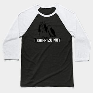 I shih-tzu not Baseball T-Shirt